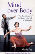 Mind Over Body: The Development of the Dancer - the Role of the Teacher