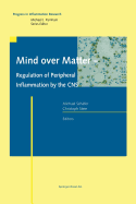Mind Over Matter - Regulation of Peripheral Inflammation by the CNS - Schfer, Michael (Editor), and Stein, Christoph (Editor)