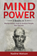 Mind Power: 3 Books in 1: Manipulation, How to Analyze People, NLP Secrets