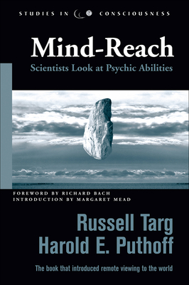 Mind-Reach: Scientists Look at Psychic Abilities - Targ, Russell, and Puthoff, Harold E, and Bach, Richard (Foreword by)