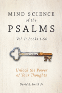 Mind Science of the Psalms: Unlock the Power of Your Thoughts