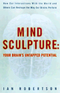 Mind Sculpture: Unlocking Your Brain's Untapped Potential
