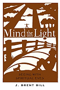 Mind the Light: Learning to See with Spiritual Eyes