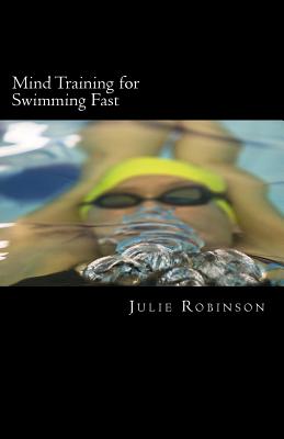 Mind Training for Swimming Fast - Robinson, Julie