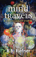 Mind Travels: A Collection of Stories