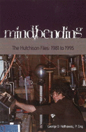 Mindbending: The Hutchison Files -- 1981 to 1995