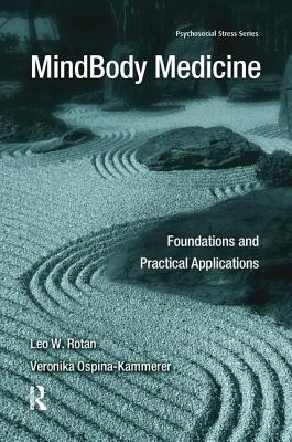 MindBody Medicine: Foundations and Practical Applications - Rotan, Leo W, and Ospina-Kammerer, Veronika