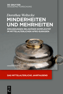 Minderheiten Und Mehrheiten: Erkundungen Religiser Komplexit?t Im Mittelalterlichen Afro-Eurasien