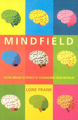 Mindfield: How Brain Science Is Changing Our World - Frank, Lone