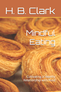 Mindful Eating: Cultivating a Healthy Relationship with Food