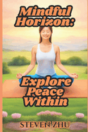 Mindful Horizon: Explore Your Peace Within