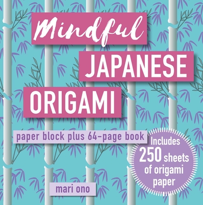 Mindful Japanese Origami: Paper Block Plus 64-Page Book - Ono, Mari