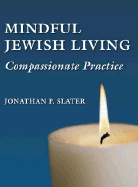 Mindful Jewish Living: Compassionate Practice