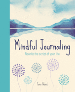 Mindful Journaling: Rewrite the Script of Your Life