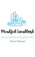 Mindful Landlord: How to Run Rental Property for Profit and Peace of Mind