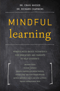 Mindful Learning: Mindfulness-Based Techniques for Educators and Parents to Help Students