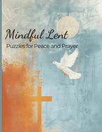 Mindful Lent: Puzzles for Peace and Prayer