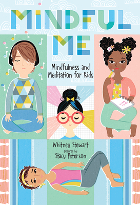 Mindful Me: Mindfulness and Meditation for Kids - Stewart, Whitney