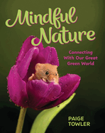 Mindful Nature: Connecting with Our Great Green World