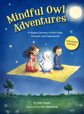 Mindful Owl Adventures (3rd Expanded Edition): A Magical Journey to Feel Calm, Focused, and Empowered - Ranger Annie