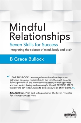 Mindful Relationships: Seven Skills for Success - Bullock, B Grace