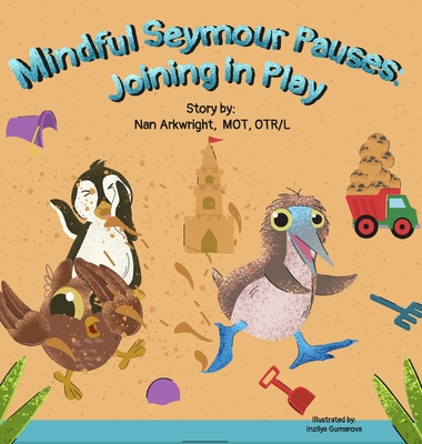 Mindful Seymour Pauses: Joining in Play - Mot Otrl, Nan Arkwright