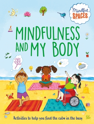 Mindful Spaces: Mindfulness and My Body - Watts, Rhianna, Dr.