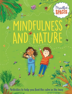 Mindful Spaces: Mindfulness and Nature - Watts, Rhianna, Dr.