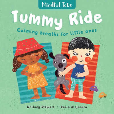 Mindful Tots: Tummy Ride - Stewart, Whitney