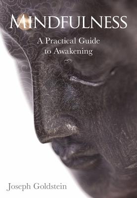 Mindfulness: A Practical Guide to Awakening - Goldstein, Joseph