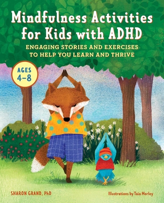 Mindfulness Activities for Kids with ADHD: Engaging Stories and Exercises to Help You Learn and Thrive - Grand, Sharon, Dr.