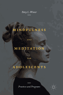 Mindfulness and Meditation for Adolescents: Practices and Programs