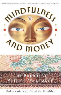 Mindfulness and Money: The Buddhist Path of Abundance - Houlder, Dominic J, and Houlder, Kulananda