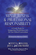 Mindfulness and Professional Responsibility: A Guide Book for Integrating Mindfulness into the Law School Curriculum