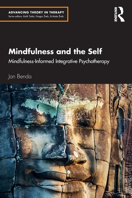 Mindfulness and the Self: Mindfulness-Informed Integrative Psychotherapy - Benda, Jan