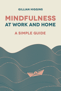 Mindfulness at Work and Home: A Simple Guide