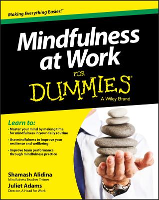 Mindfulness at Work For Dummies - Alidina, Shamash, and Adams, Juliet