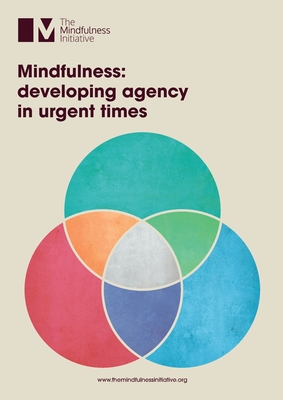 Mindfulness: Developing Agency in Urgent Times - Bristow, Jamie, and Bell, Rosie, and Nixon, Dan