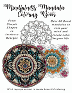 Mindfulness Floral Mandala Coloring Book: More than 40 Floral Mandalas To Rest Your Mind and Create Calm In Your Life