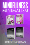 Mindfulness for Beginners, Minimalism: 4 Books in 1! 30 Days of Motivation and Challenges to Declutter Your Life, 50 Tricks to Live Better with Less, Getting Rid of Stress & Stay in the Moment