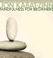 Mindfulness for Beginners: Reclaiming the Present Moment--And Your Life