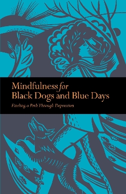 Mindfulness for Black Dogs & Blue Days: Finding a path through depression - Gilpin, Richard