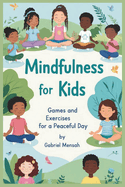 Mindfulness for Kids: Games and Exercises for a Peaceful Day