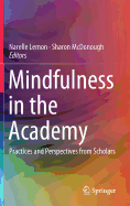 Mindfulness in the Academy: Practices and Perspectives from Scholars