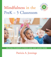 Mindfulness in the Prek-5 Classroom: Helping Students Stress Less and Learn More (Sel Solutions Series)