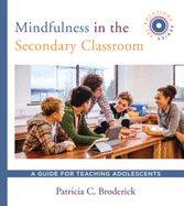 Mindfulness in the Secondary Classroom: A Guide for Teaching Adolescents (Sel Solutions Series)