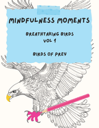 Mindfulness Moments: Breathtaking Birds Vol 1: Birds of Prey