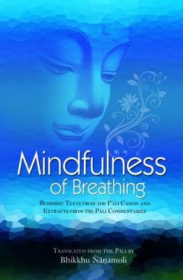 Mindfulness of Breathing: Buddhist Texts from the Pali Canon and Commentaries - Nanamoli, Bhikkhu