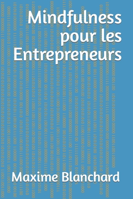 Mindfulness pour les Entrepreneurs - Blanchard, Maxime