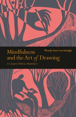 Mindfulness & the Art of Drawing: A Creative Path to Awareness - Greenhalgh, Wendy Ann
